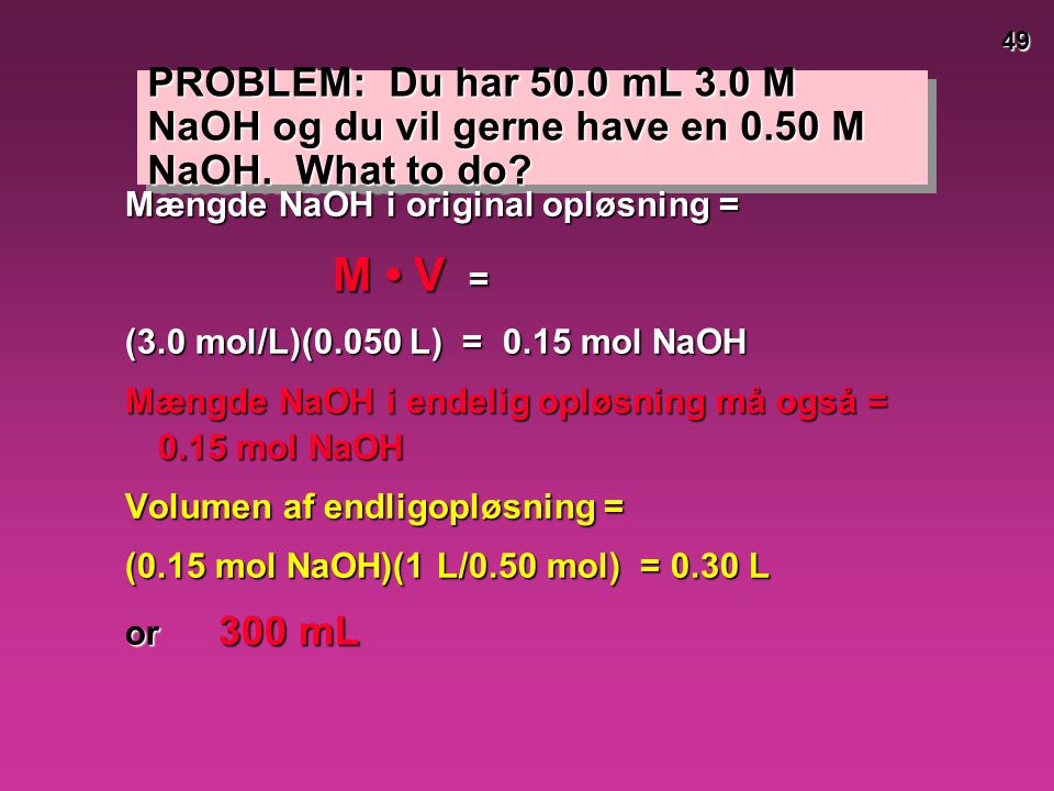 PROBLEM: Du har mL 3. 0 M NaOH og du vil gerne have en 0