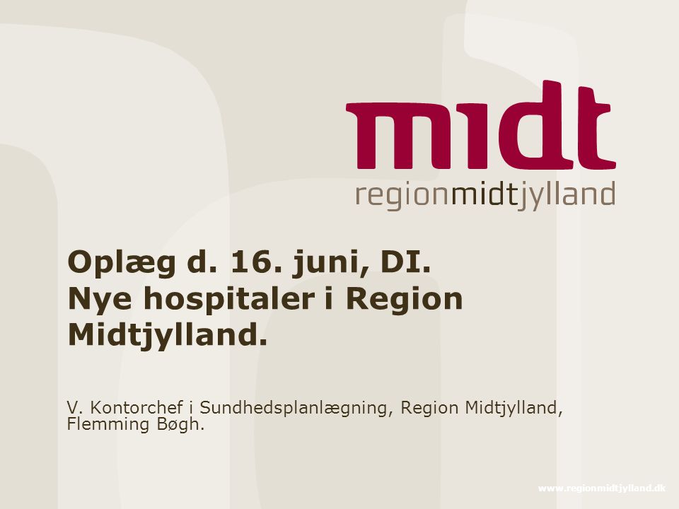 Oplæg d. 16. juni, DI. Nye hospitaler i Region Midtjylland.
