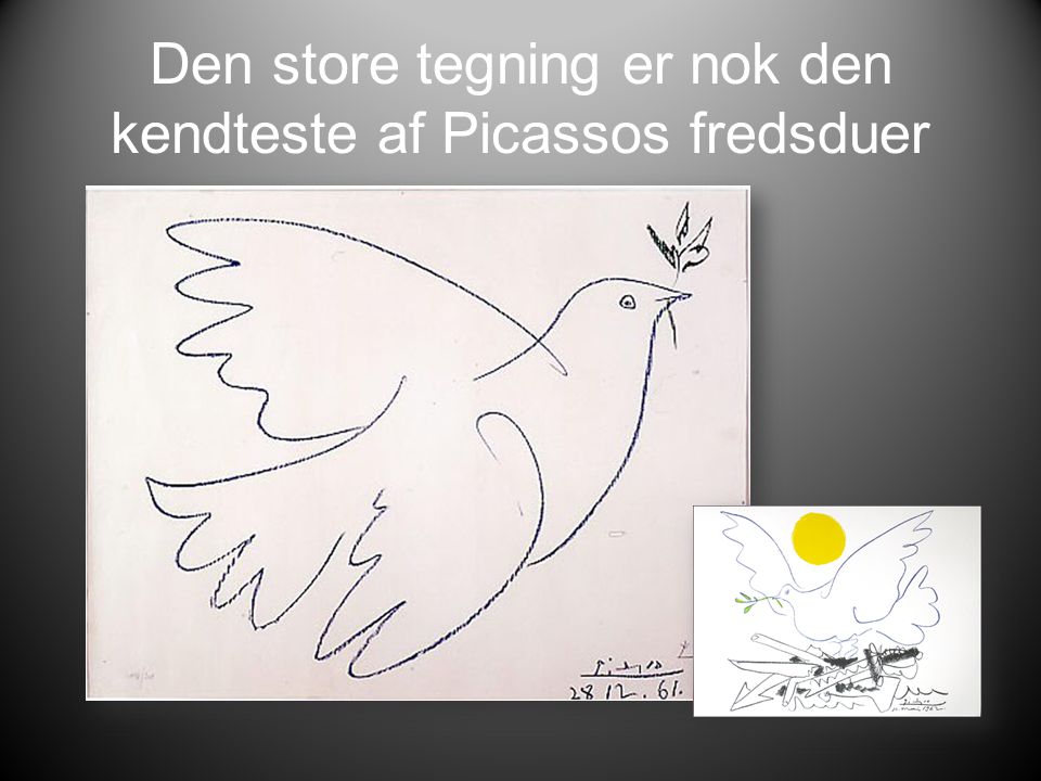 Den store tegning er nok den kendteste af Picassos fredsduer