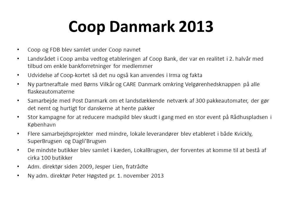 Coop Danmark 2013 Coop og FDB blev samlet under Coop navnet