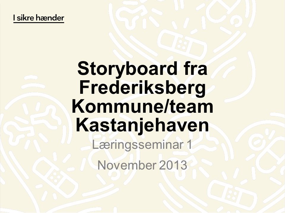 Storyboard fra Frederiksberg Kommune/team Kastanjehaven