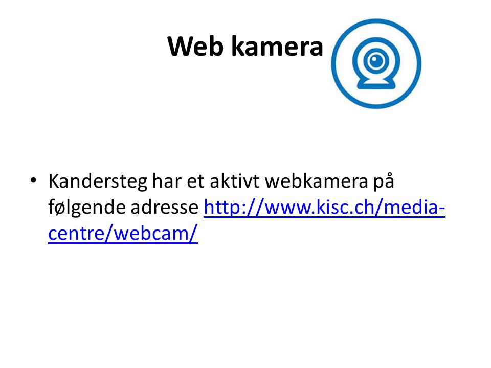 Web kamera Kandersteg har et aktivt webkamera på følgende adresse