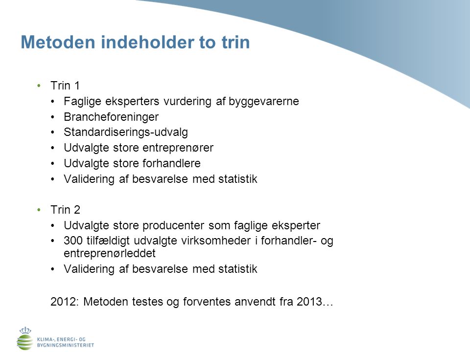 Metoden indeholder to trin