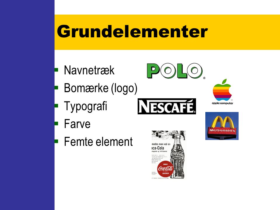 Grundelementer Navnetræk Bomærke (logo) Typografi Farve Femte element