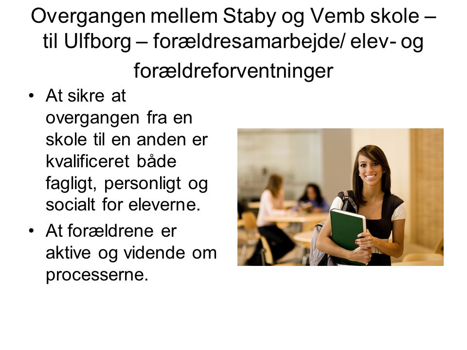 Overgangen mellem Staby og Vemb skole – til Ulfborg – forældresamarbejde/ elev- og forældreforventninger