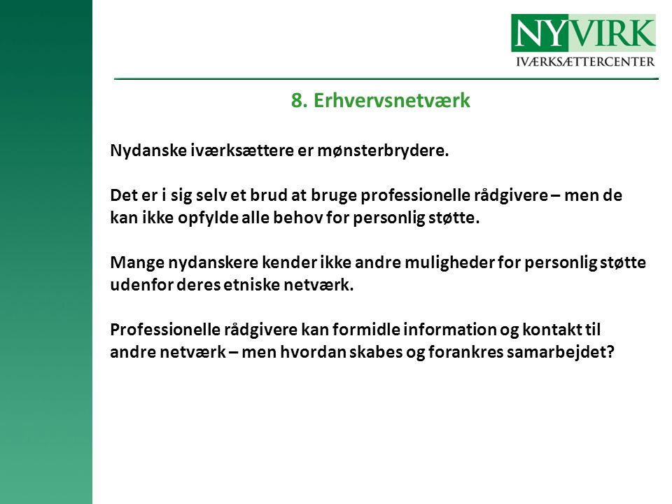 8. Erhvervsnetværk Nydanske iværksættere er mønsterbrydere.