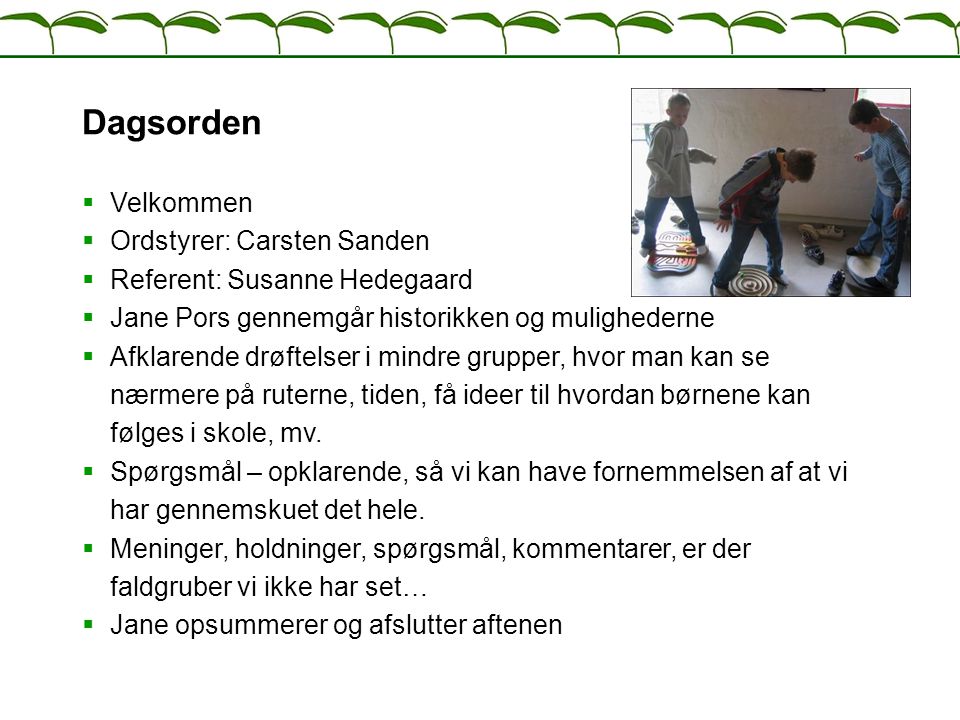 Dagsorden Velkommen Ordstyrer: Carsten Sanden