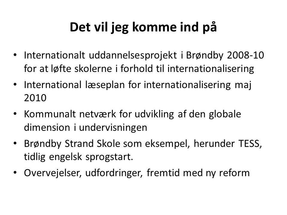 Det vil jeg komme ind på Internationalt uddannelsesprojekt i Brøndby for at løfte skolerne i forhold til internationalisering.