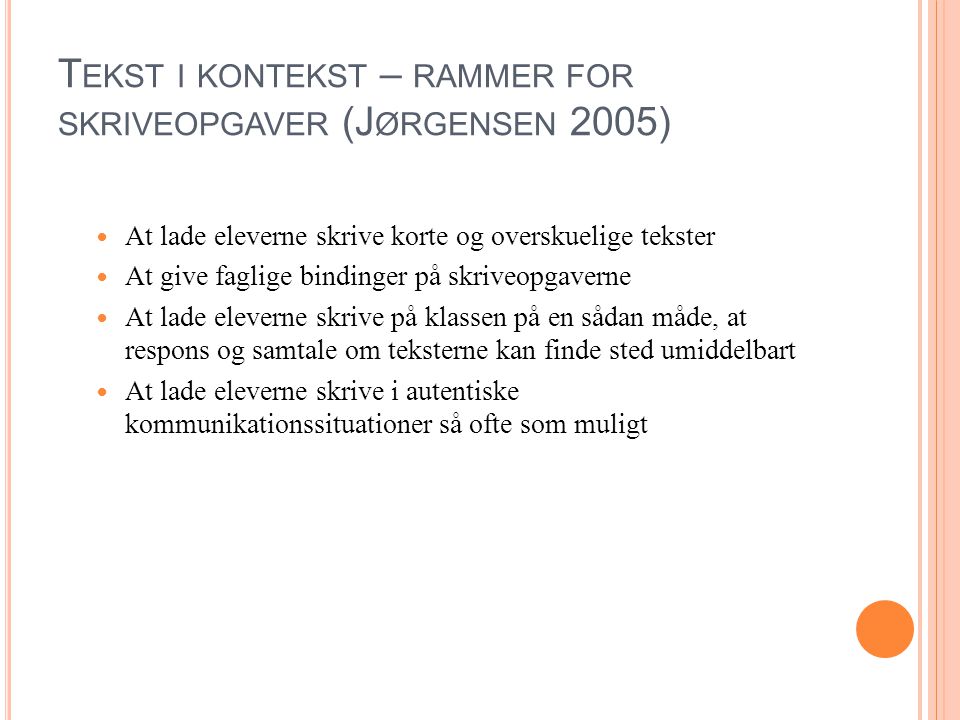 Tekst i kontekst – rammer for skriveopgaver (Jørgensen 2005)