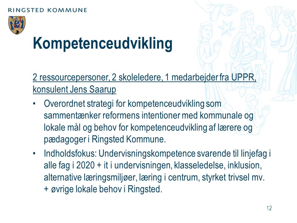 Kompetenceudvikling 2 ressourcepersoner, 2 skoleledere, 1 medarbejder fra UPPR, konsulent Jens Saarup.