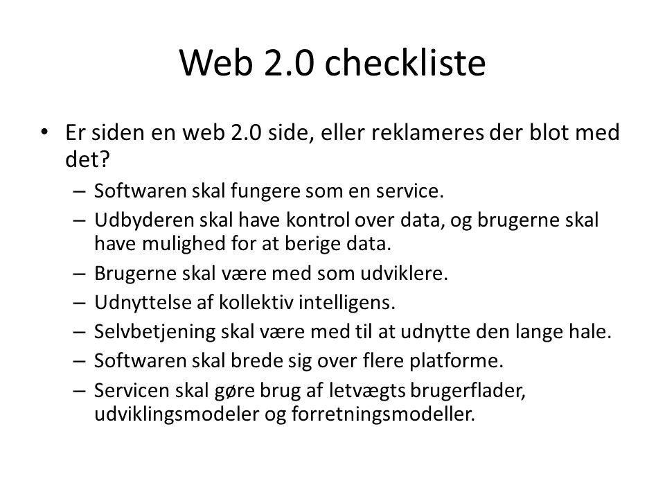 Web 2.0 checkliste Er siden en web 2.0 side, eller reklameres der blot med det Softwaren skal fungere som en service.
