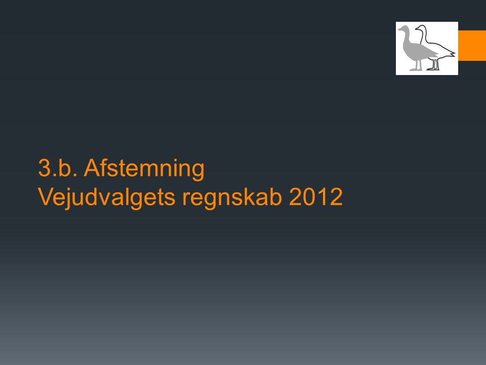 3.b. Afstemning Vejudvalgets regnskab 2012