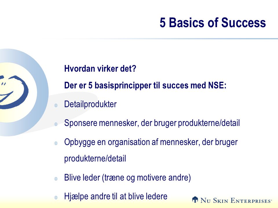 5 Basics of Success Hvordan virker det Der er 5 basisprincipper til succes med NSE: Detailprodukter.