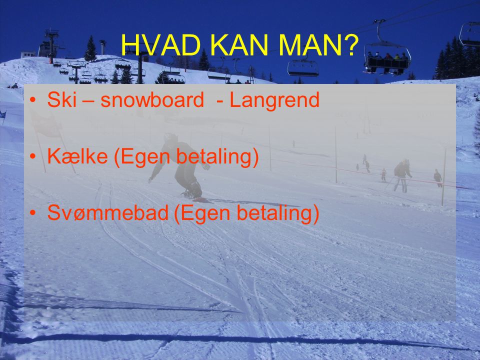 HVAD KAN MAN Ski – snowboard - Langrend Kælke (Egen betaling)