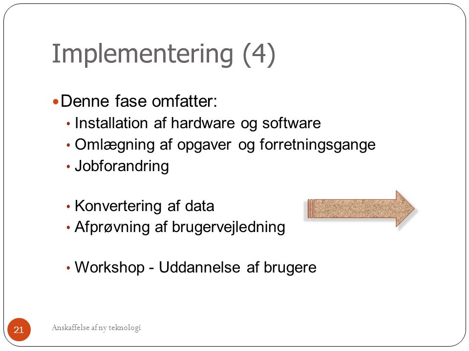 Implementering (4) Denne fase omfatter:
