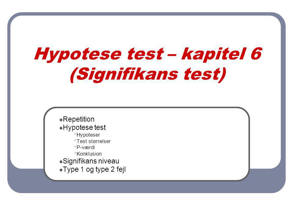 Hypotese test – kapitel 6 (Signifikans test)