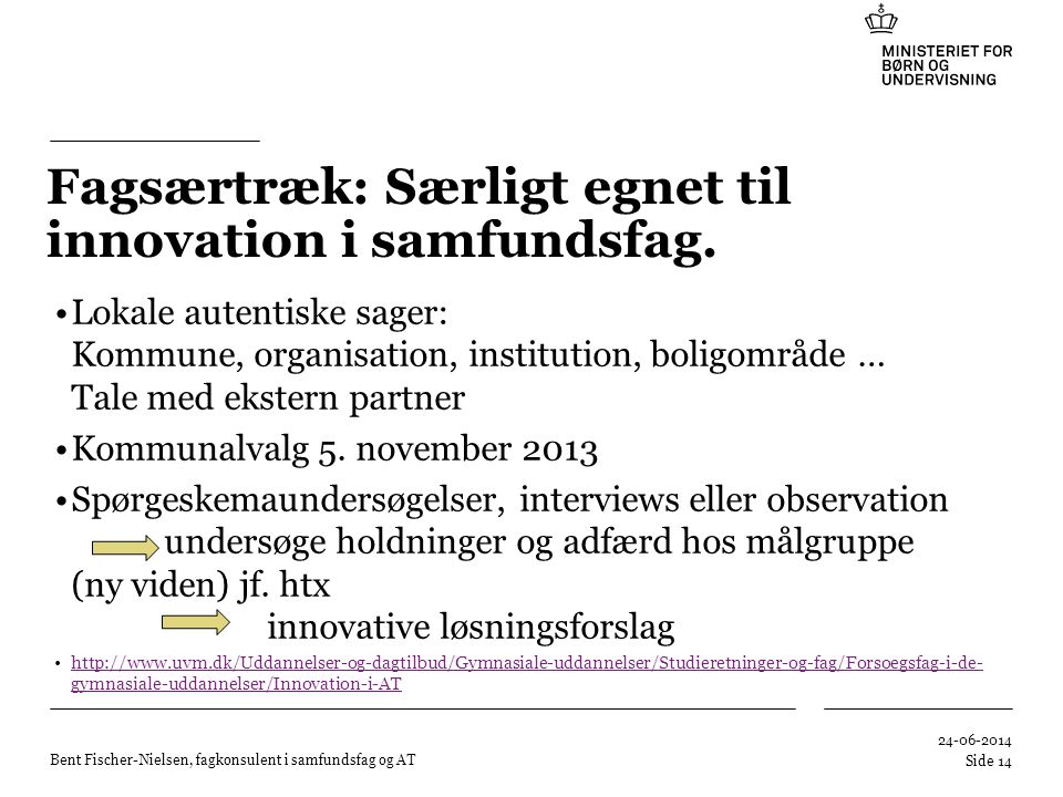 Fagsærtræk: Særligt egnet til innovation i samfundsfag.