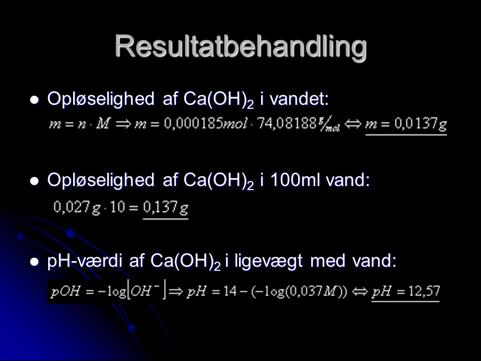 Resultatbehandling Opløselighed af Ca(OH)2 i vandet: