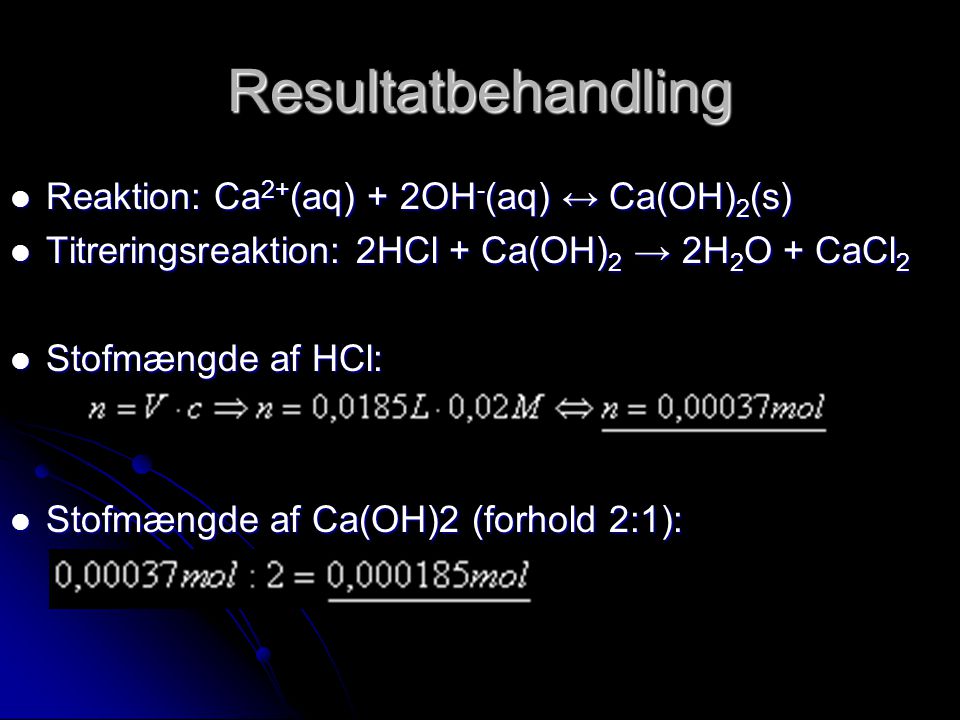 Resultatbehandling Reaktion: Ca2+(aq) + 2OH-(aq) ↔ Ca(OH)2(s)