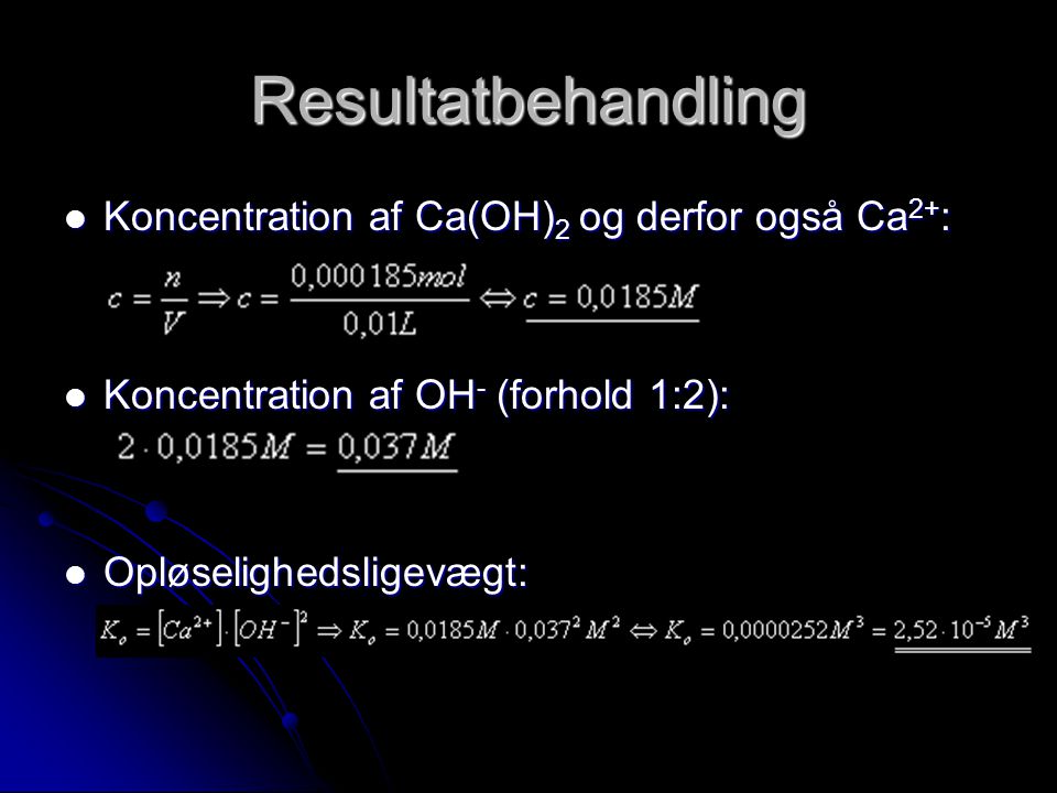 Resultatbehandling Koncentration af Ca(OH)2 og derfor også Ca2+: