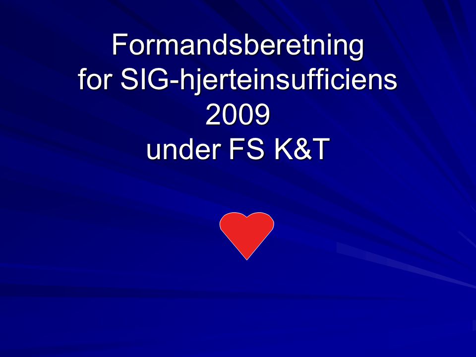 Formandsberetning for SIG-hjerteinsufficiens 2009 under FS K&T
