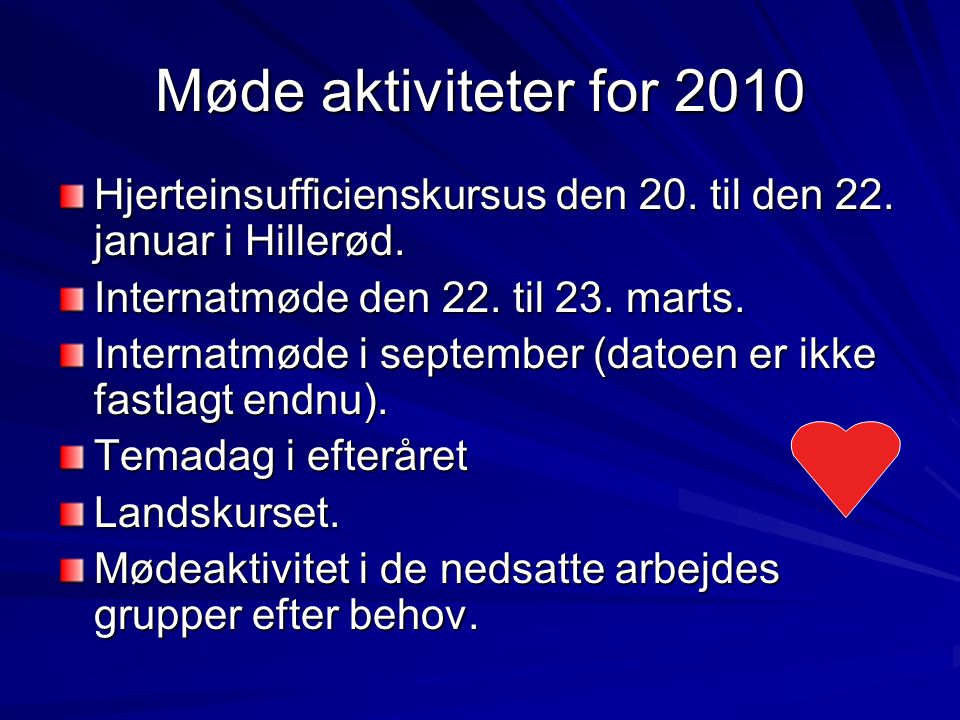 Møde aktiviteter for 2010 Hjerteinsufficienskursus den 20. til den 22. januar i Hillerød. Internatmøde den 22. til 23. marts.