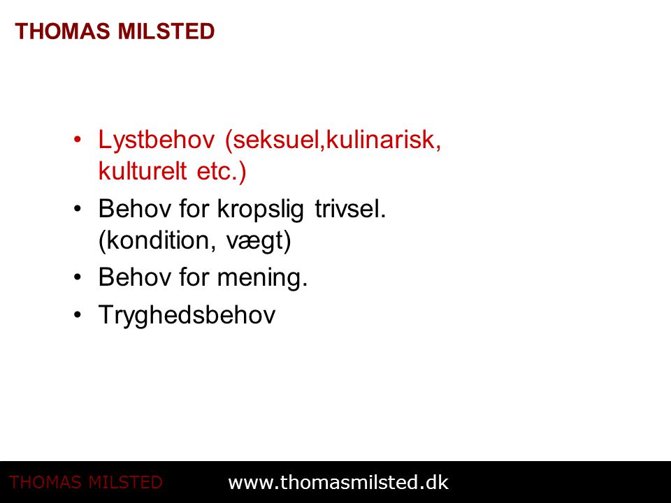 Lystbehov (seksuel,kulinarisk, kulturelt etc.)