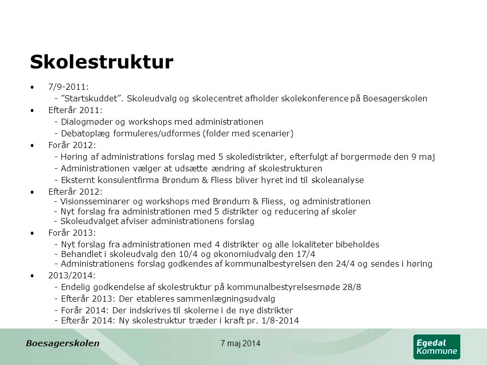 Skolestruktur 7/9-2011: - Startskuddet . Skoleudvalg og skolecentret afholder skolekonference på Boesagerskolen.