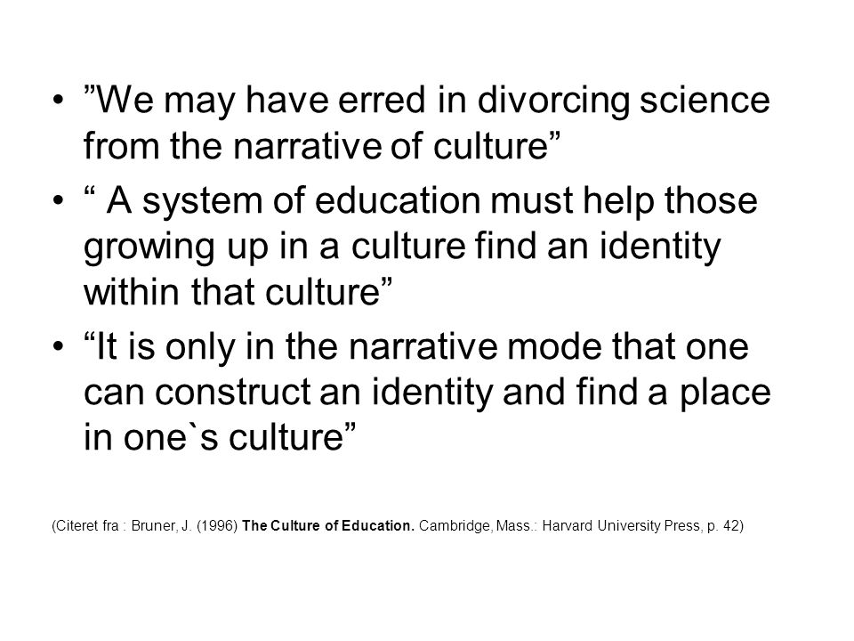 We may have erred in divorcing science from the narrative of culture