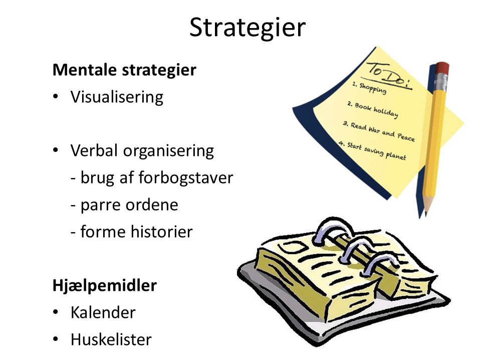 Strategier Mentale strategier Visualisering Verbal organisering