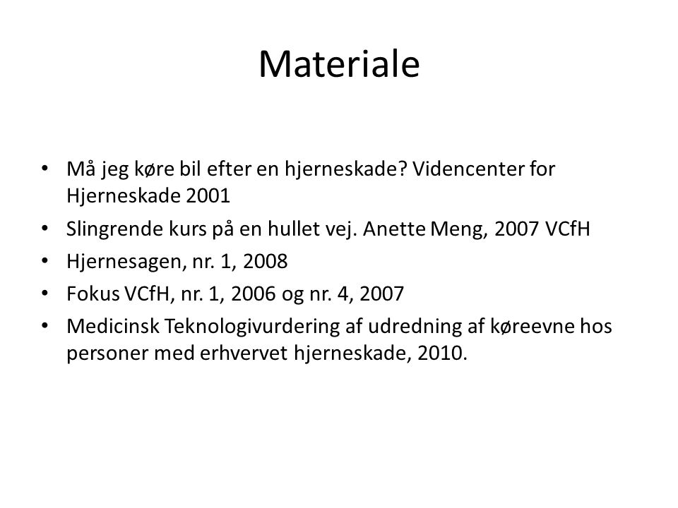 Materiale Må jeg køre bil efter en hjerneskade Videncenter for Hjerneskade Slingrende kurs på en hullet vej. Anette Meng, 2007 VCfH.