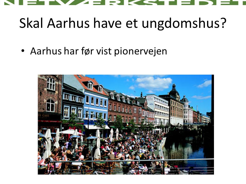 Skal Aarhus have et ungdomshus
