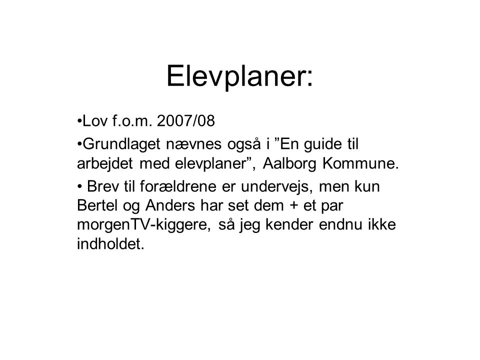Elevplaner: Lov f.o.m. 2007/08. Grundlaget nævnes også i En guide til arbejdet med elevplaner , Aalborg Kommune.