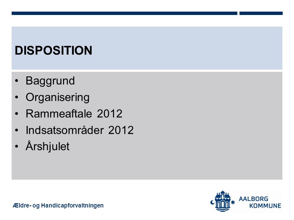 Disposition Baggrund Organisering Rammeaftale 2012 Indsatsområder 2012