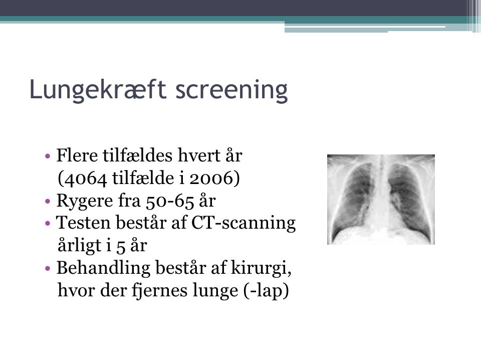 Lungekræft screening Flere tilfældes hvert år (4064 tilfælde i 2006)