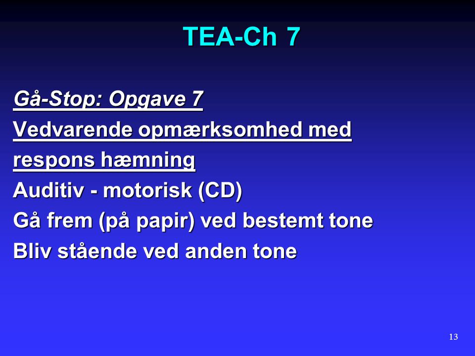 TEA-Ch 7 Gå-Stop: Opgave 7 Vedvarende opmærksomhed med respons hæmning