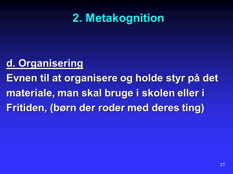 2. Metakognition d. Organisering