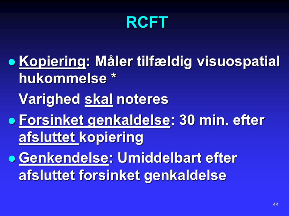 RCFT Kopiering: Måler tilfældig visuospatial hukommelse *