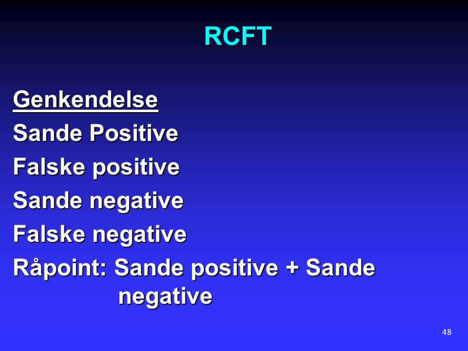 RCFT Genkendelse Sande Positive Falske positive Sande negative