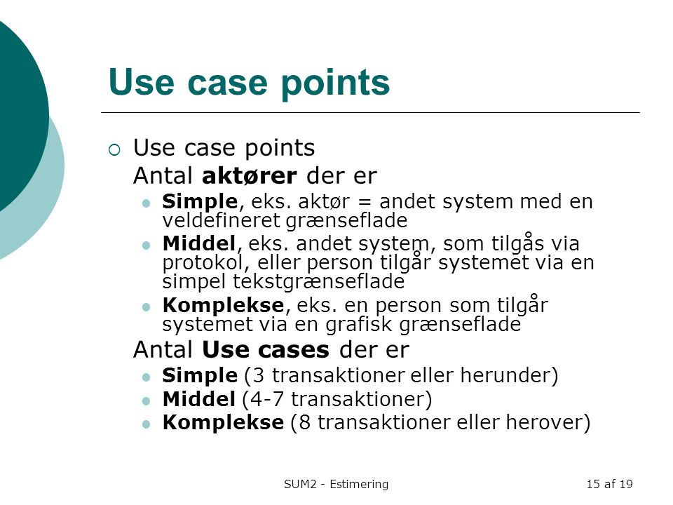 Use case points Use case points Antal aktører der er