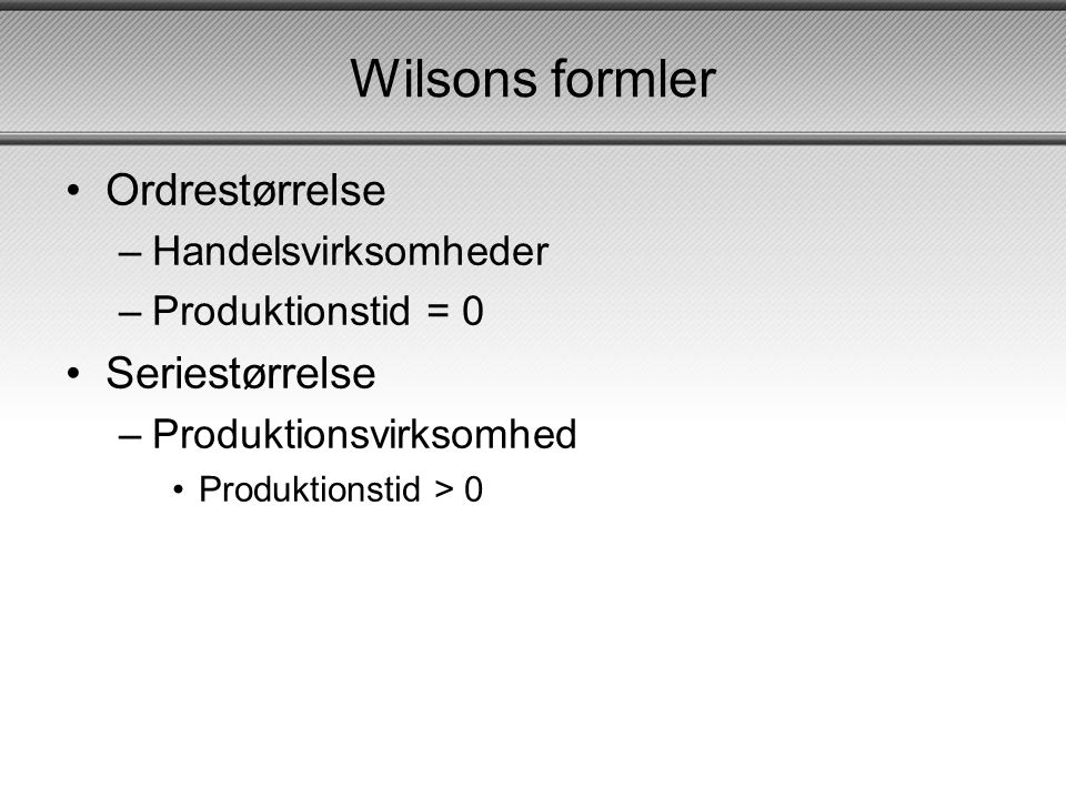 Wilsons formler Ordrestørrelse Seriestørrelse Handelsvirksomheder