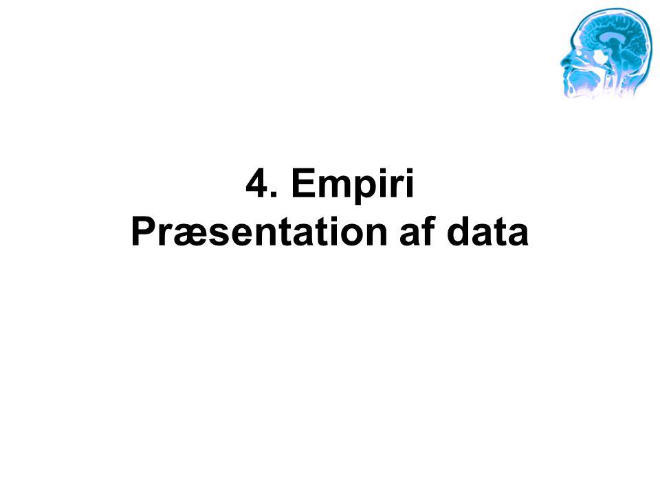 4. Empiri Præsentation af data