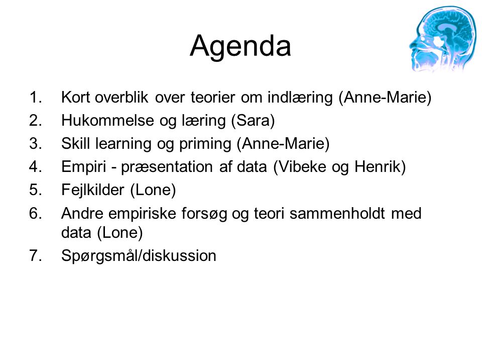 Agenda Kort overblik over teorier om indlæring (Anne-Marie)