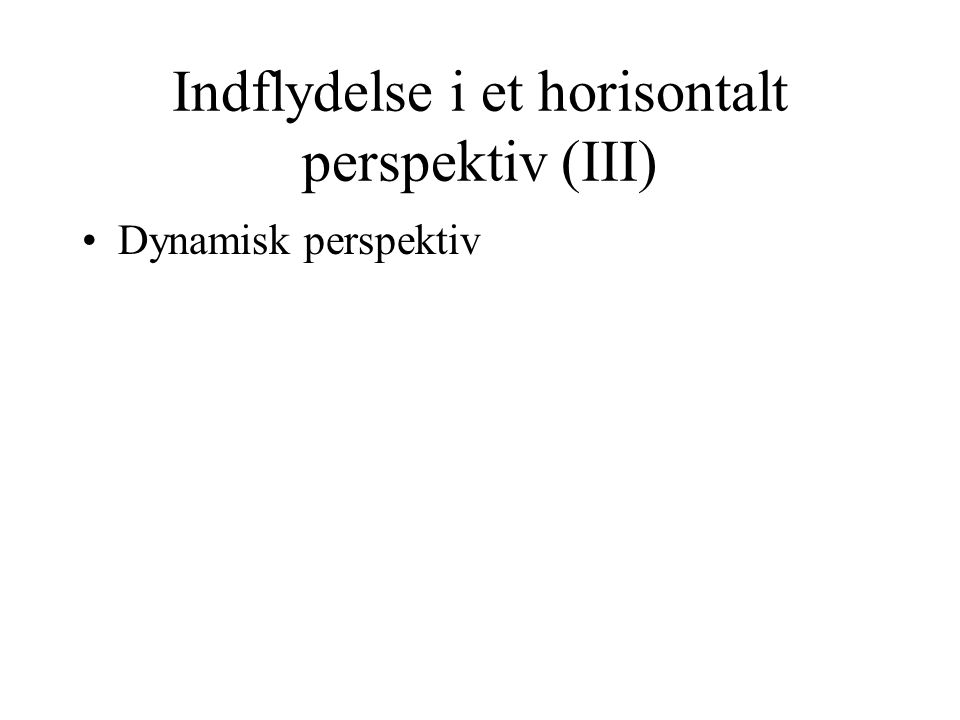 Indflydelse i et horisontalt perspektiv (III)