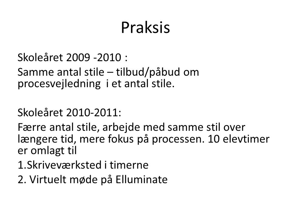 Praksis Skoleåret : Samme antal stile – tilbud/påbud om procesvejledning i et antal stile.