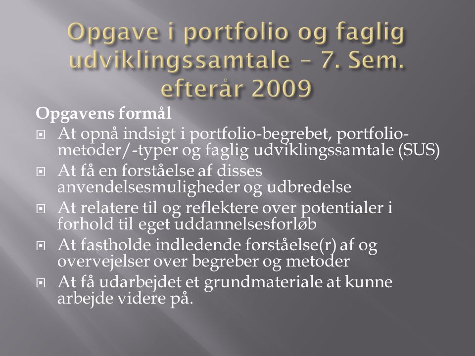 Opgave i portfolio og faglig udviklingssamtale – 7. Sem. efterår 2009