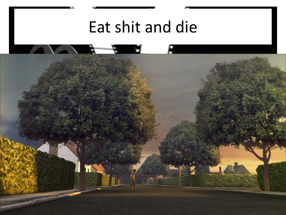 Eat shit and die