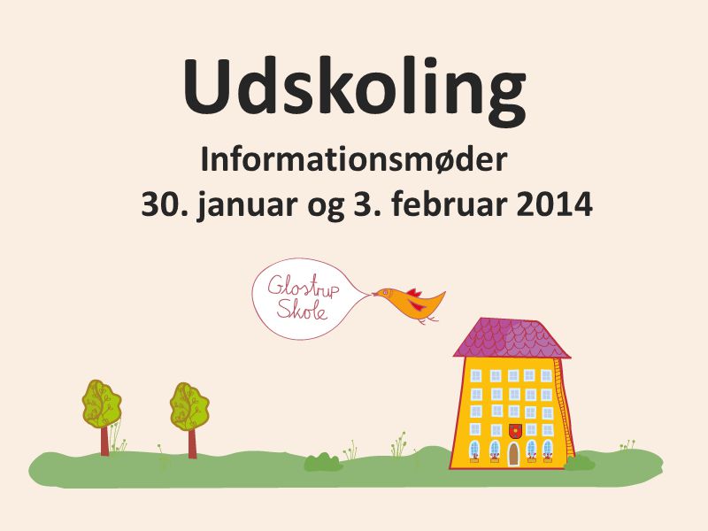 Udskoling Informationsmøder 30. januar og 3. februar 2014