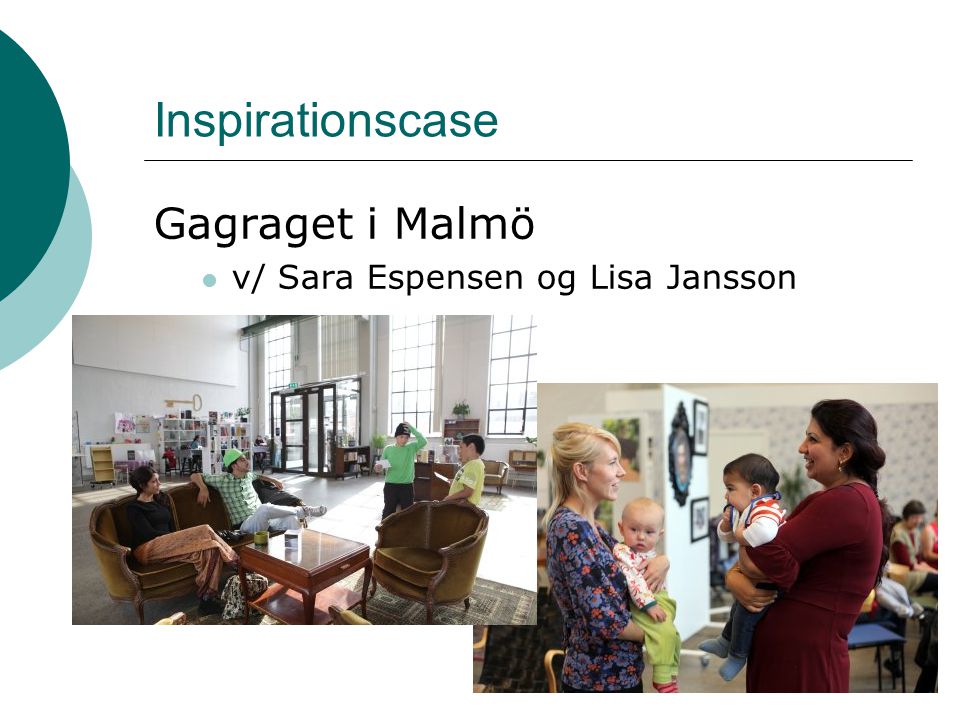 Inspirationscase Gagraget i Malmö v/ Sara Espensen og Lisa Jansson