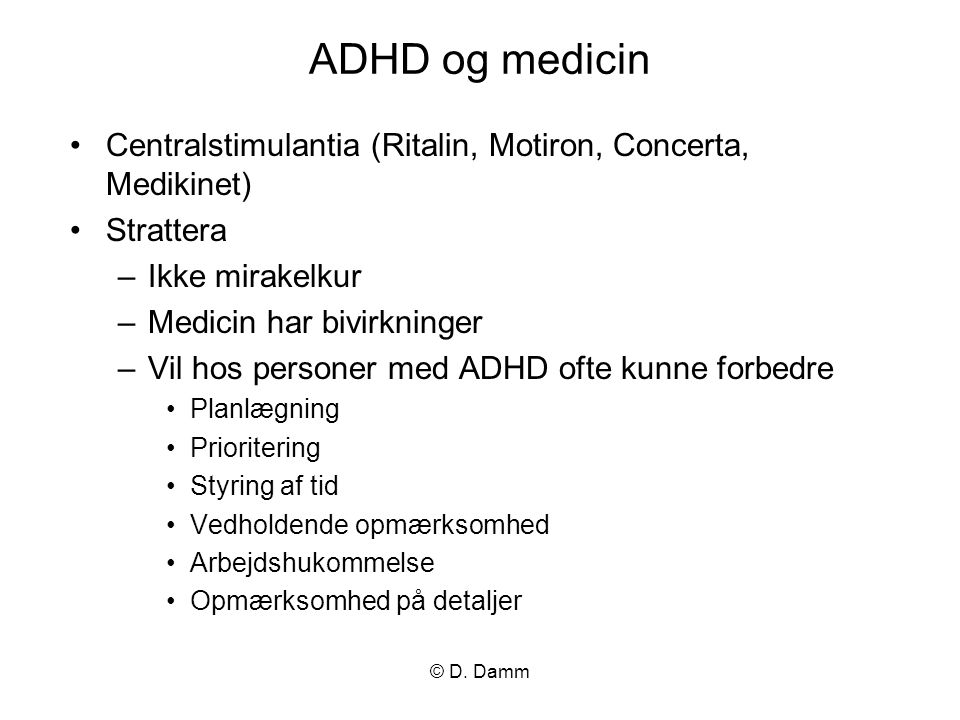 ADHD og medicin Centralstimulantia (Ritalin, Motiron, Concerta, Medikinet) Strattera. Ikke mirakelkur.